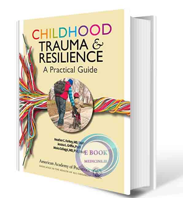 دانلود کتاب Childhood Trauma and Resilience: A Practical Guide 2021 (ORIGINAL PDF)